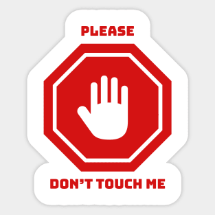 Please Don't Touch Me Sticker